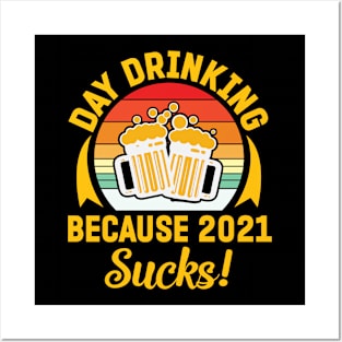 DAY DRINKING BECAUSE 2021 SUCKS! Posters and Art